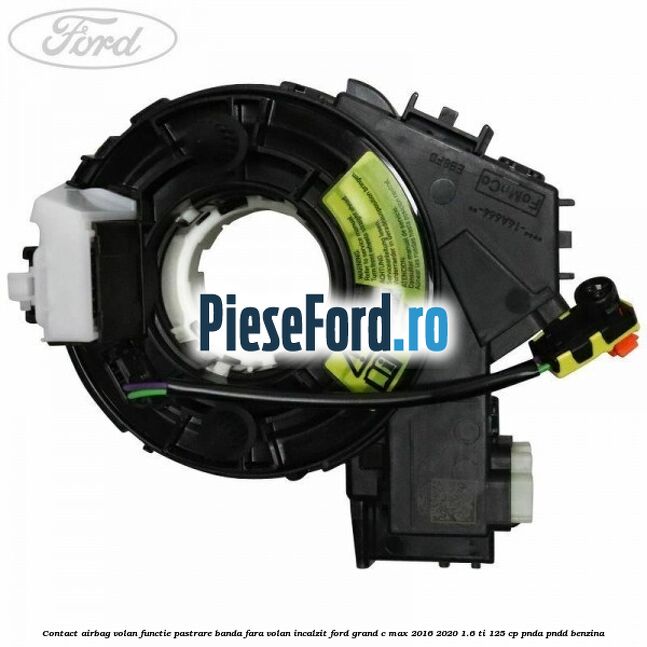 Contact airbag volan, functie pastrare banda fara volan incalzit Ford Grand C-Max 2016-2020 1.6 Ti 125 cp PNDA, PNDD benzina