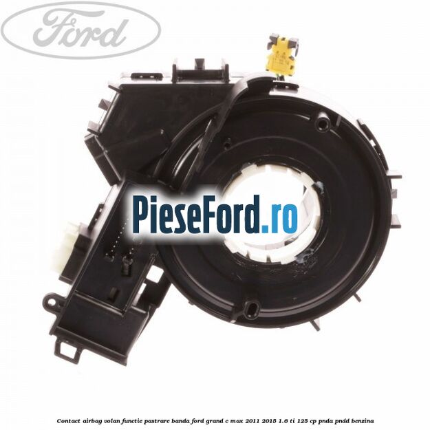 Contact airbag volan, functie pastrare banda Ford Grand C-Max 2011-2015 1.6 Ti 125 cp PNDA, PNDD benzina