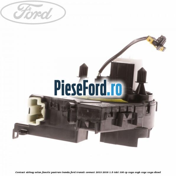 Contact airbag volan, functie pastrare banda Ford Transit Connect 2013-2018 1.5 TDCi 100 cp XVGA, XVGB, XVGC, XXGA diesel