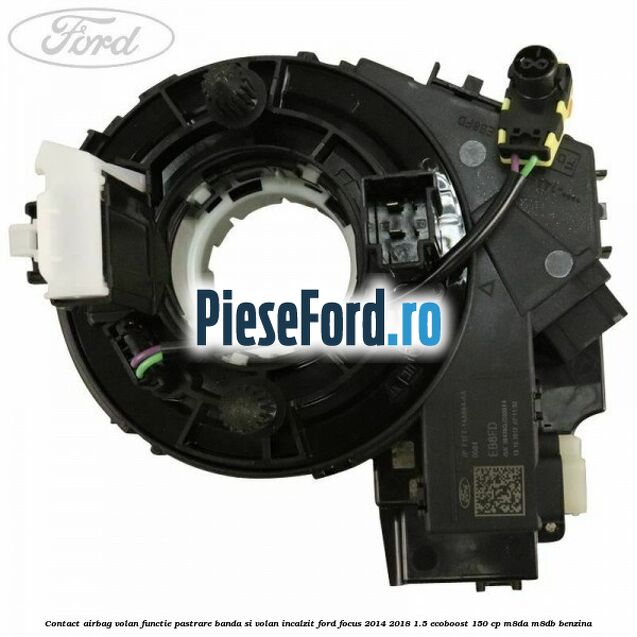 Contact airbag volan, functie pastrare banda si volan incalzit Ford Focus 2014-2018 1.5 EcoBoost 150 cp Contact airbag volan, functie pastrare banda si volan incalzit Ford Focus 2014-2018 1.5 EcoBoost 150 cp M8DA, M8DB benzina