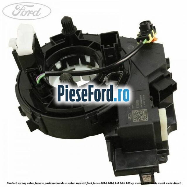 Contact airbag volan, functie pastrare banda si volan incalzit Ford Focus 2014-2018 1.5 TDCi 120 cp XWDA, XWDB, XWDC, XWDD, XWDE diesel