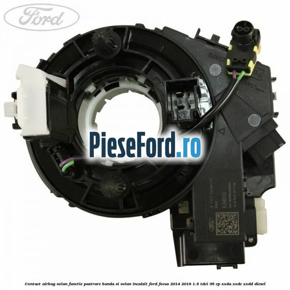 Contact airbag volan, functie pastrare banda si volan incalzit Ford Focus 2014-2018 1.5 TDCi 95 cp XXDA, XXDC, XXDD diesel