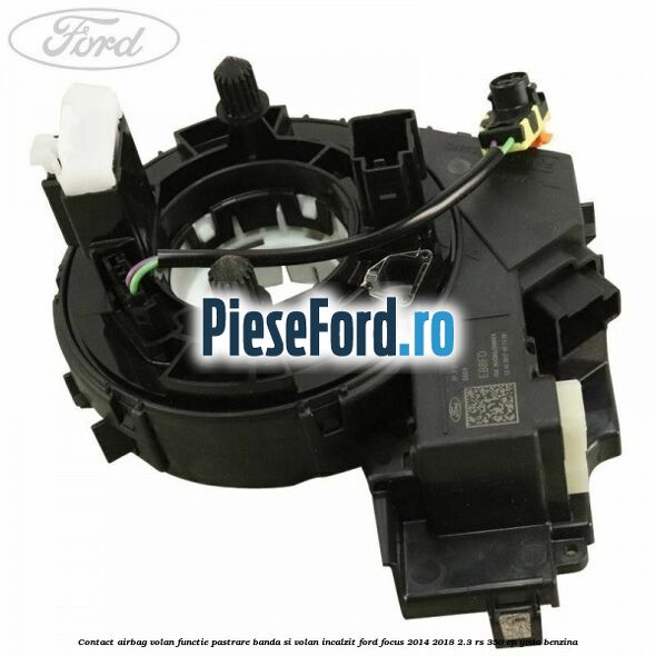 Contact airbag volan, functie pastrare banda si volan incalzit Ford Focus 2014-2018 2.3 RS 350 cp YVDA benzina