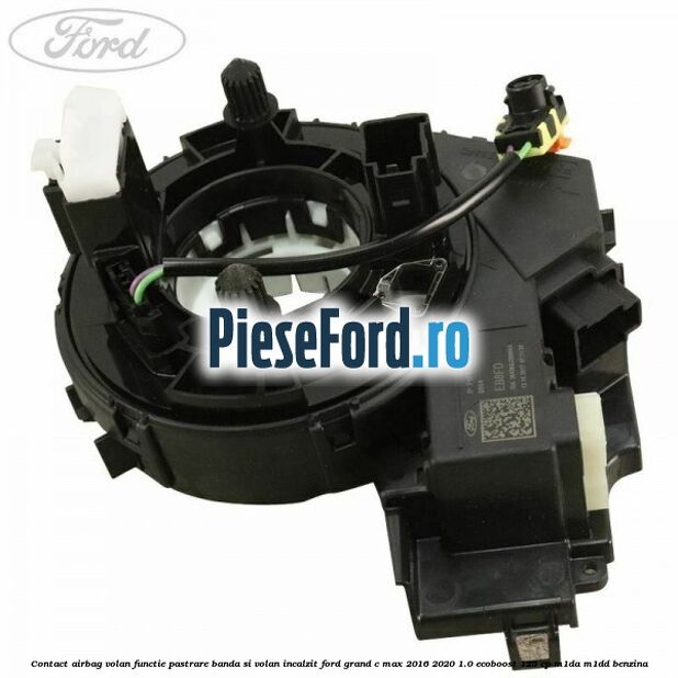 Contact airbag volan, functie pastrare banda si volan incalzit Ford Grand C-Max 2016-2020 1.0 EcoBoost 125 cp M1DA, M1DD benzina