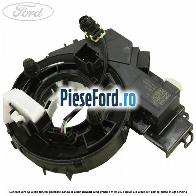 Contact airbag volan, functie pastrare banda si volan incalzit Ford Grand C-Max 2016-2020 1.5 EcoBoost 150 cp M8DB, M8DF benzina