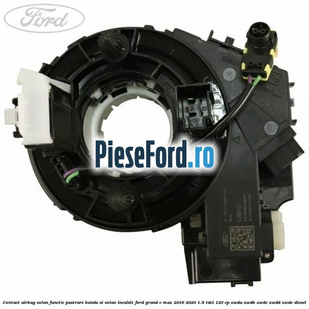 Contact airbag volan, functie pastrare banda si volan incalzit Ford Grand C-Max 2016-2020 1.5 TDCi 120 cp XWDA, XWDB, XWDC, XWDD, XWDE diesel