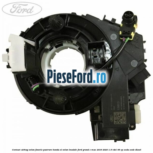 Contact airbag volan, functie pastrare banda si volan incalzit Ford Grand C-Max 2016-2020 1.5 TDCi 95 cp XXDA, XXDC diesel
