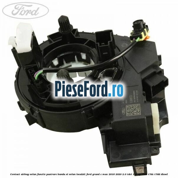Contact airbag volan, functie pastrare banda si volan incalzit Ford Grand C-Max 2016-2020 2.0 TDCi 150 cp Contact airbag volan, functie pastrare banda si volan incalzit Ford Grand C-Max 2016-2020 2.0 TDCi 150 cp T7DB, T7DC, T7DD diesel