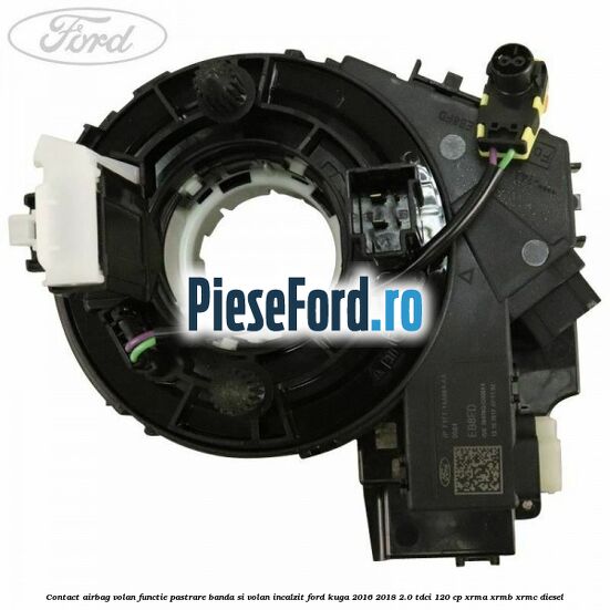 Contact airbag volan, functie pastrare banda si volan incalzit Ford Kuga 2016-2018 2.0 TDCi 120 cp Contact airbag volan, functie pastrare banda si volan incalzit Ford Kuga 2016-2018 2.0 TDCi 120 cp XRMA, XRMB, XRMC diesel