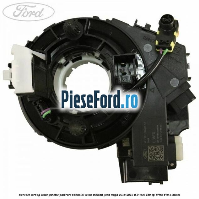 Contact airbag volan, functie pastrare banda si volan incalzit Ford Kuga 2016-2018 2.0 TDCi 150 cp Contact airbag volan, functie pastrare banda si volan incalzit Ford Kuga 2016-2018 2.0 TDCi 150 cp T7MB, T7MA diesel