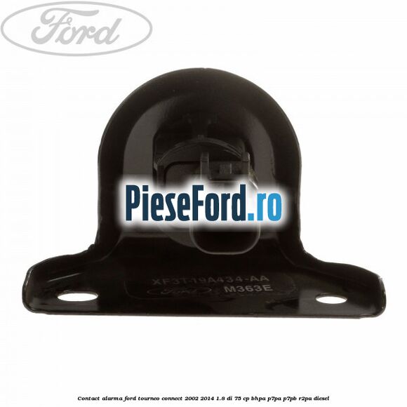 Contact alarma Ford Tourneo Connect 2002-2014 1.8 Di 75 cp BHPA, P7PA, P7PB, R2PA diesel