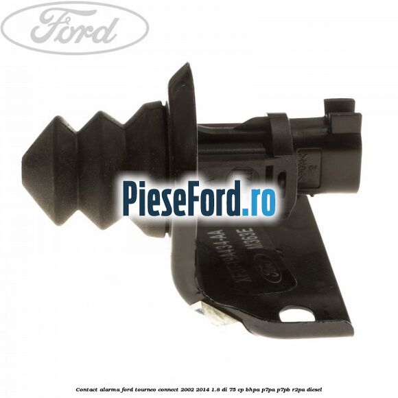 Contact alarma Ford Tourneo Connect 2002-2014 1.8 Di 75 cp BHPA, P7PA, P7PB, R2PA diesel