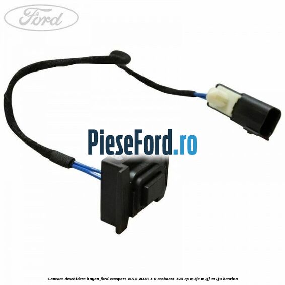 Contact deschidere hayon Ford EcoSport 2013-2018 1.0 EcoBoost 125 cp M1JC, M1JJ, M1JU benzina