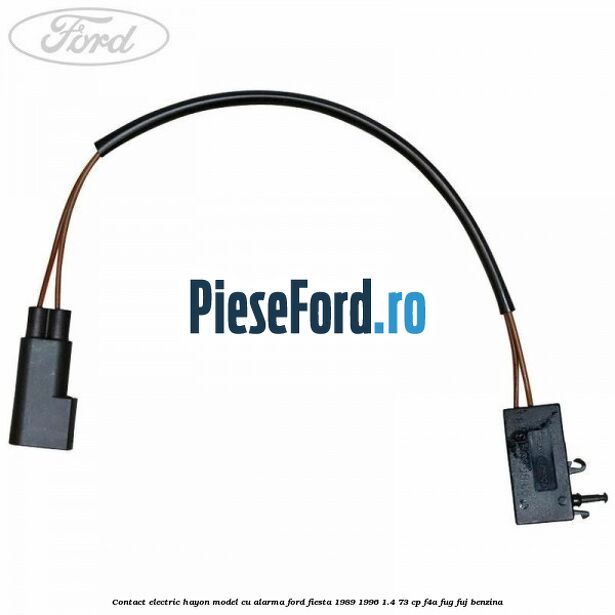 Contact electric hayon model cu alarma Ford Fiesta 1989-1996 1.4 73 cp F4A, FUG, FUJ benzina