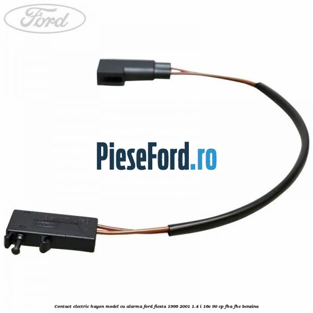 Contact electric hayon model cu alarma Ford Fiesta 1996-2001 1.4 i 16V 90 cp FHA, FHE benzina