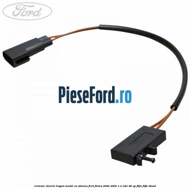 Contact electric hayon model cu alarma Ford Fiesta 2002-2005 1.4 TDCi 68 cp F6JA, F6JB diesel