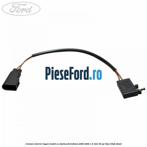 Contact electric hayon model cu alarma Ford Fiesta 2005-2008 1.6 TDCi 90 cp HHJA, HHJB diesel