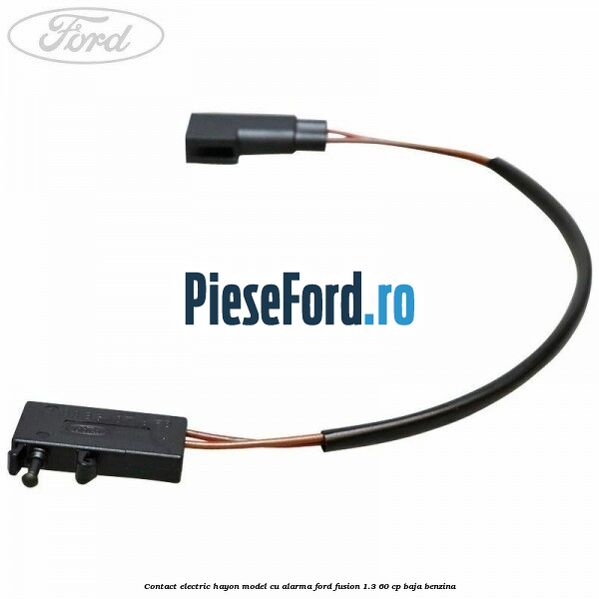 Contact electric hayon model cu alarma Ford Fusion 1.3 60 cp BAJA benzina