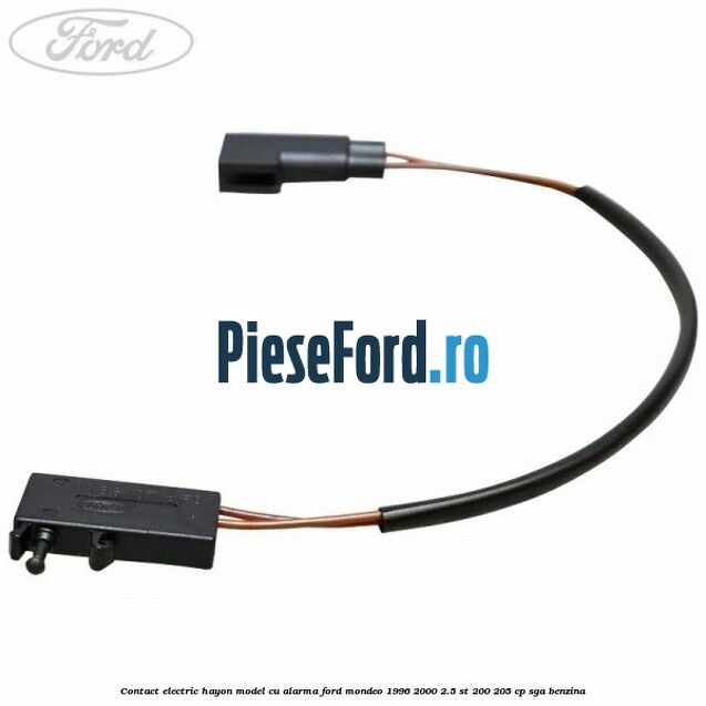 Contact electric hayon model cu alarma Ford Mondeo 1996-2000 2.5 ST 200 205 cp SGA benzina