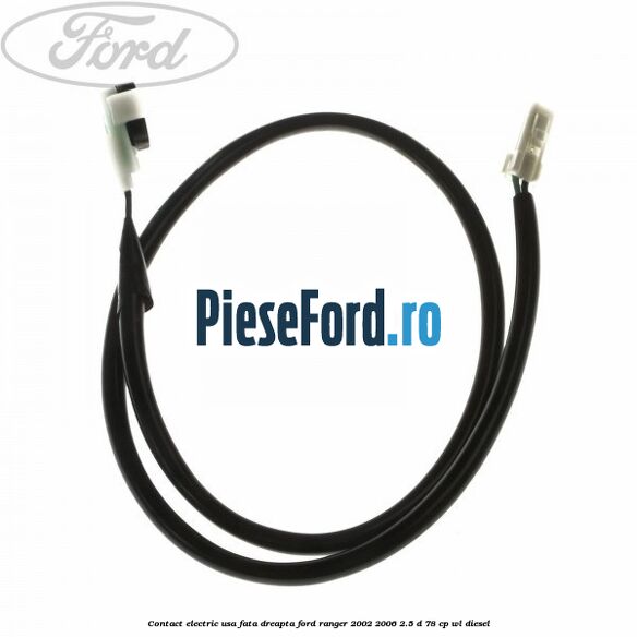 Contact electric usa fata dreapta Ford Ranger 2002-2006 2.5 D 78 cp WL diesel