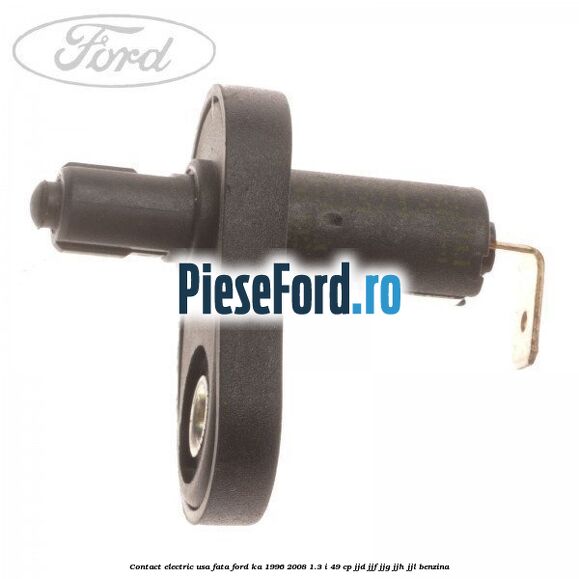 Contact electric usa fata Ford Ka 1996-2008 1.3 i 49 cp