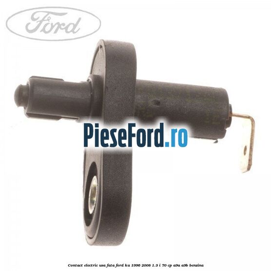Contact electric usa fata Ford Ka 1996-2008 1.3 i 70 cp