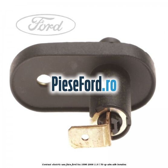 Contact electric usa fata Ford Ka 1996-2008 1.3 i 70 cp A9A, A9B benzina