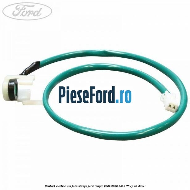 Contact electric usa fata stanga Ford Ranger 2002-2006 2.5 D 78 cp Contact electric usa fata stanga Ford Ranger 2002-2006 2.5 D 78 cp WL diesel