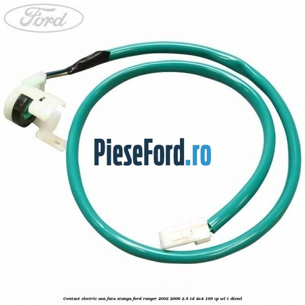 Contact electric usa fata stanga Ford Ranger 2002-2006 2.5 TD 4x4 109 cp WL-T diesel