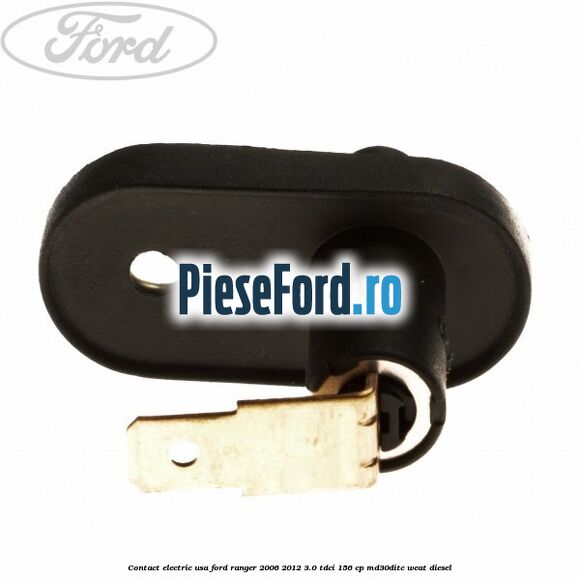 Contact electric usa Ford Ranger 2006-2012 3.0 TDCi 156 cp MD30DITC, WEAT diesel