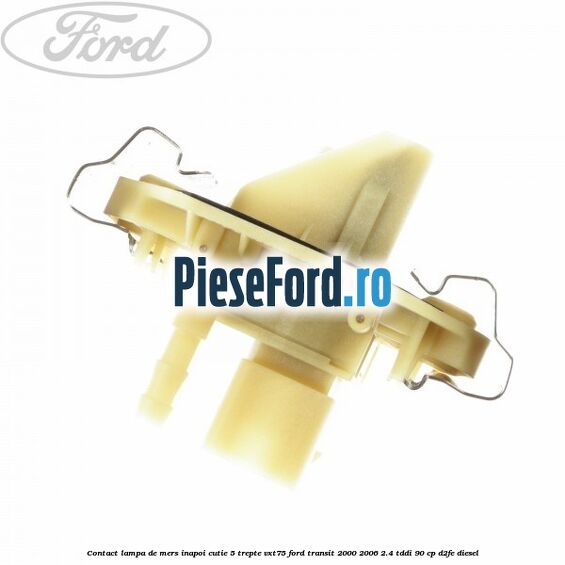Contact lampa de mers inapoi cutie 5 trepte VXT75 Ford Transit 2000-2006 2.4 TDdi 90 cp Contact lampa de mers inapoi cutie 5 trepte VXT75 Ford Transit 2000-2006 2.4 TDdi 90 cp D2FE diesel