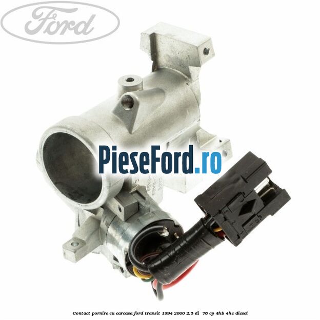 Contact pornire cu carcasa Ford Transit 1994-2000 2.5 DI  76 cp 4HB, 4HC diesel