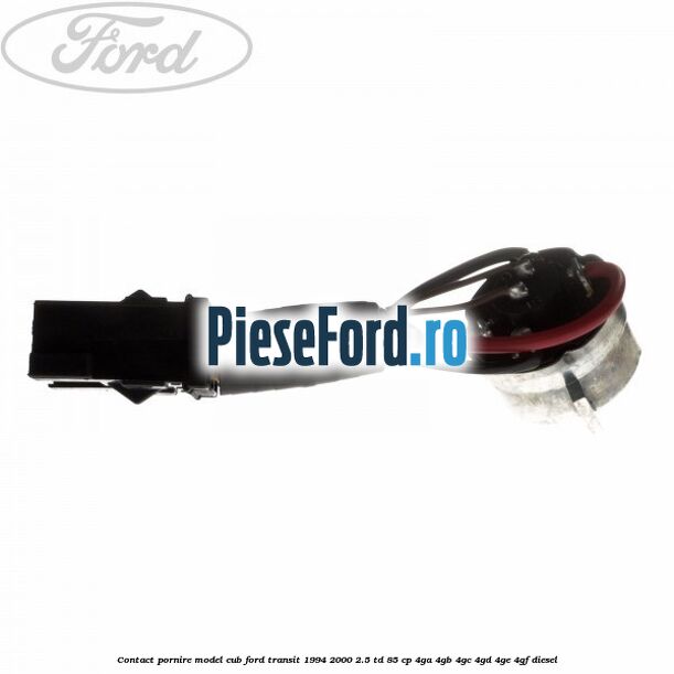 Contact pornire model cub Ford Transit 1994-2000 2.5 TD 85 cp Contact pornire model cub Ford Transit 1994-2000 2.5 TD 85 cp 4GA, 4GB, 4GC, 4GD, 4GE, 4GF diesel