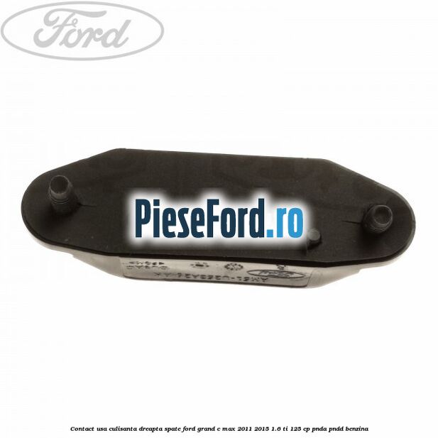 Contact usa culisanta dreapta spate Ford Grand C-Max 2011-2015 1.6 Ti 125 cp PNDA, PNDD benzina