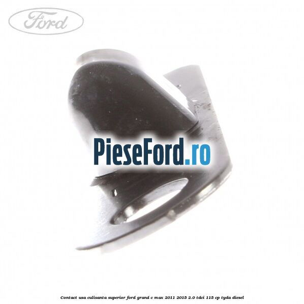 Contact usa culisanta superior Ford Grand C-Max 2011-2015 2.0 TDCi 115 cp Contact usa culisanta superior Ford Grand C-Max 2011-2015 2.0 TDCi 115 cp TYDA diesel