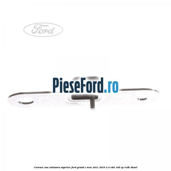 Contact usa culisanta superior Ford Grand C-Max 2011-2015 2.0 TDCi 163 cp TXDB diesel