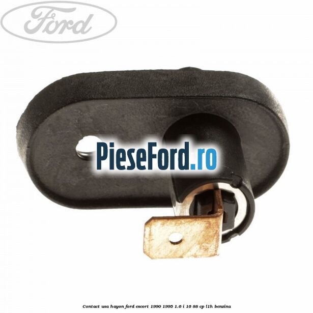 Contact usa hayon Ford Escort 1990-1995 1.6 i 16 88 cp L1H benzina