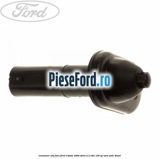 Contactor usa fata Ford Transit 2006-2014 2.2 TDCi 136 cp Contactor usa fata Ford Transit 2006-2014 2.2 TDCi 136 cp USRA, USRB diesel