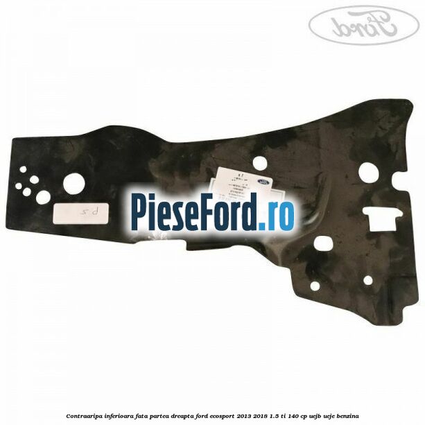 Contraaripa inferioara fata partea dreapta Ford EcoSport 2013-2018 1.5 Ti 140 cp UEJB, UEJE benzina