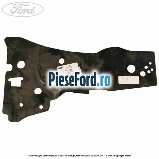 Contraaripa inferioara fata partea stanga Ford EcoSport 2013-2018 1.5 TDCi 90 cp Contraaripa inferioara fata partea stanga Ford EcoSport 2013-2018 1.5 TDCi 90 cp UGJE diesel