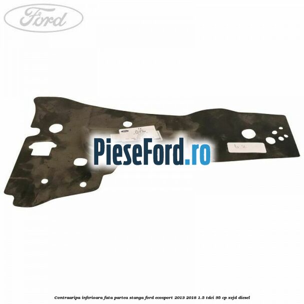 Contraaripa inferioara fata partea stanga Ford EcoSport 2013-2018 1.5 TDCi 95 cp Contraaripa inferioara fata partea stanga Ford EcoSport 2013-2018 1.5 TDCi 95 cp XVJD diesel