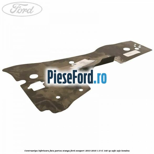 Contraaripa inferioara fata partea stanga Ford EcoSport 2013-2018 1.5 Ti 140 cp UEJB, UEJE benzina