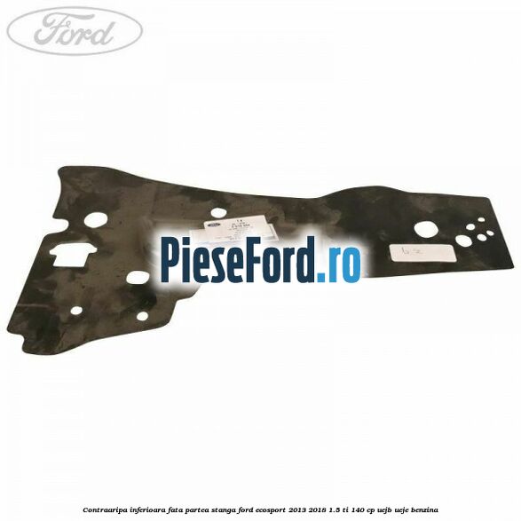Contraaripa inferioara fata partea stanga Ford EcoSport 2013-2018 1.5 Ti 140 cp UEJB, UEJE benzina