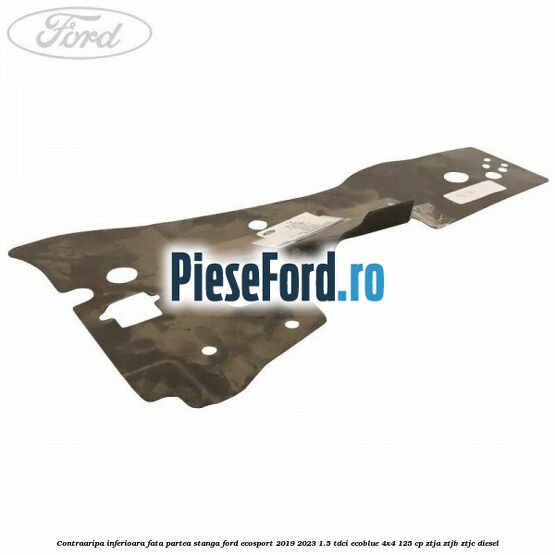 Contraaripa inferioara fata partea stanga Ford EcoSport 2019-2023 1.5 TDCi EcoBlue 4x4 125 cp ZTJA, ZTJB, ZTJC diesel