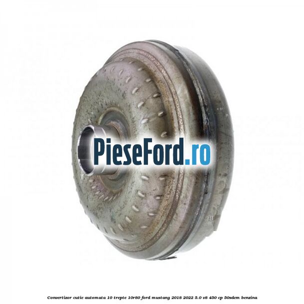 Convertizor cutie automata 10 trepte 10R80 Ford Mustang 2018-2022 5.0 V8 450 cp