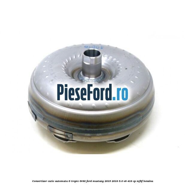 Convertizor cutie automata 6 trepte 6R80 Ford Mustang 2015-2018 5.0 V8 418 cp MF8F benzina