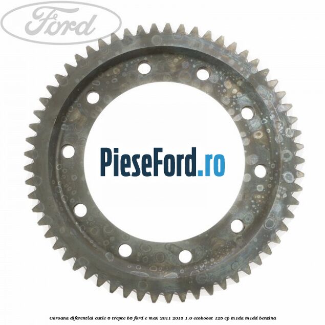 Coroana diferential cutie 6 trepte B6 Ford C-Max 2011-2015 1.0 EcoBoost 125 cp M1DA, M1DD benzina