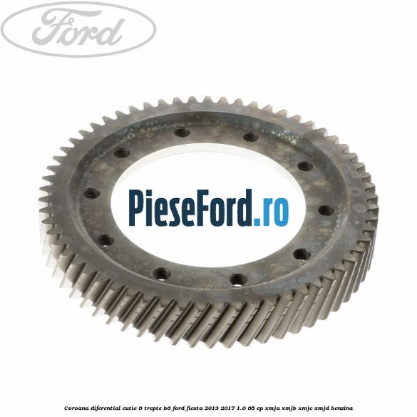 Coroana diferential cutie 6 trepte B6 Ford Fiesta 2013-2017 1.0 65 cp XMJA, XMJB, XMJC, XMJD benzina