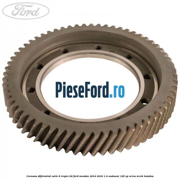 Coroana diferential cutie 6 trepte B6 Ford Mondeo 2014-2018 1.0 EcoBoost 125 cp M1CA, M1CB benzina