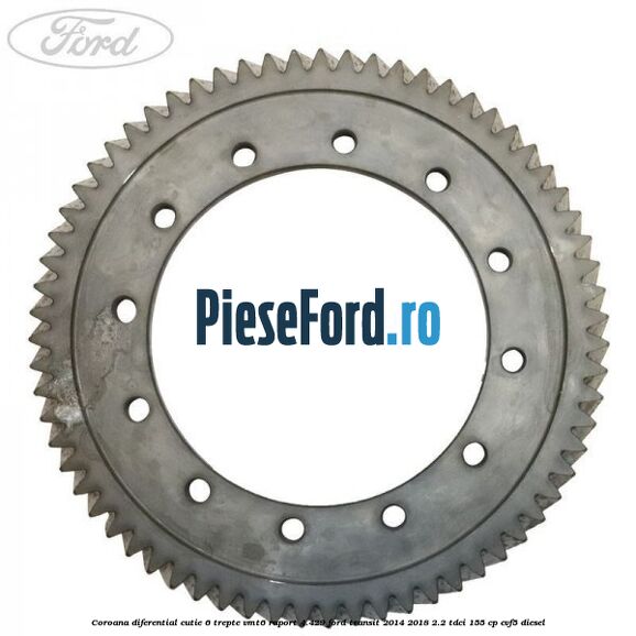 Coroana diferential cutie 6 trepte VMT6 raport 4.429 Ford Transit 2014-2018 2.2 TDCi 155 cp CVF5 diesel